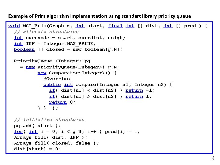 Example of Prim algorithm implementation using standart library priority queue void MST_Prim(Graph g, int