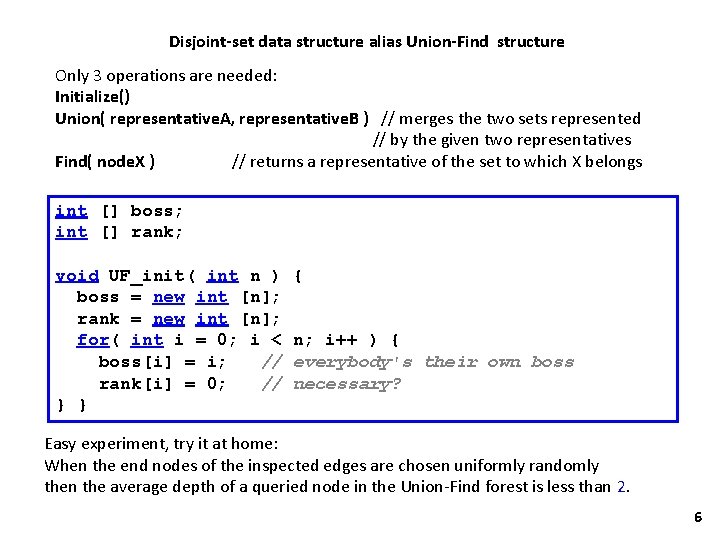 Disjoint-set data structure alias Union-Find structure Only 3 operations are needed: Initialize() Union( representative.