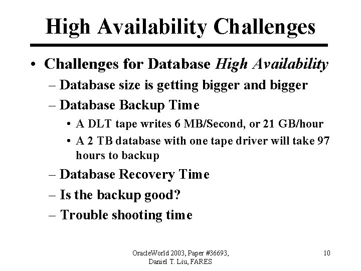 High Availability Challenges • Challenges for Database High Availability – Database size is getting