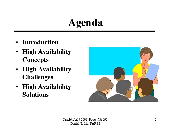 Agenda • Introduction • High Availability Concepts • High Availability Challenges • High Availability