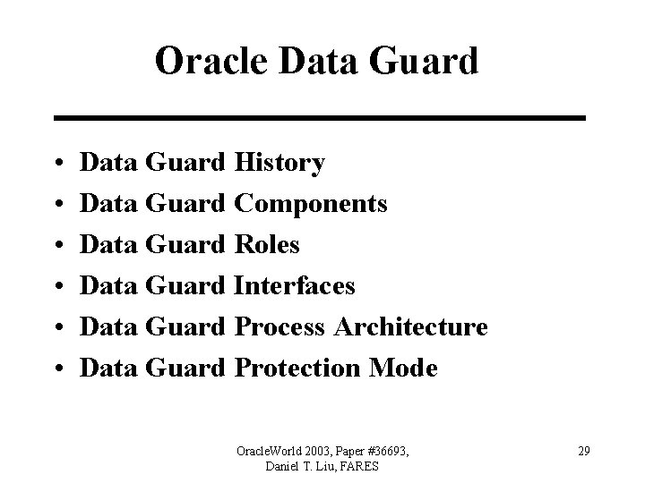 Oracle Data Guard • • • Data Guard History Data Guard Components Data Guard