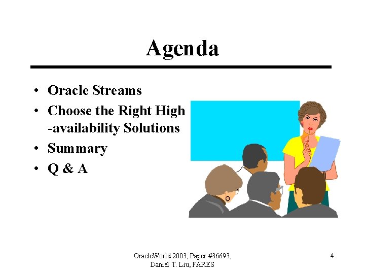 Agenda • Oracle Streams • Choose the Right High -availability Solutions • Summary •