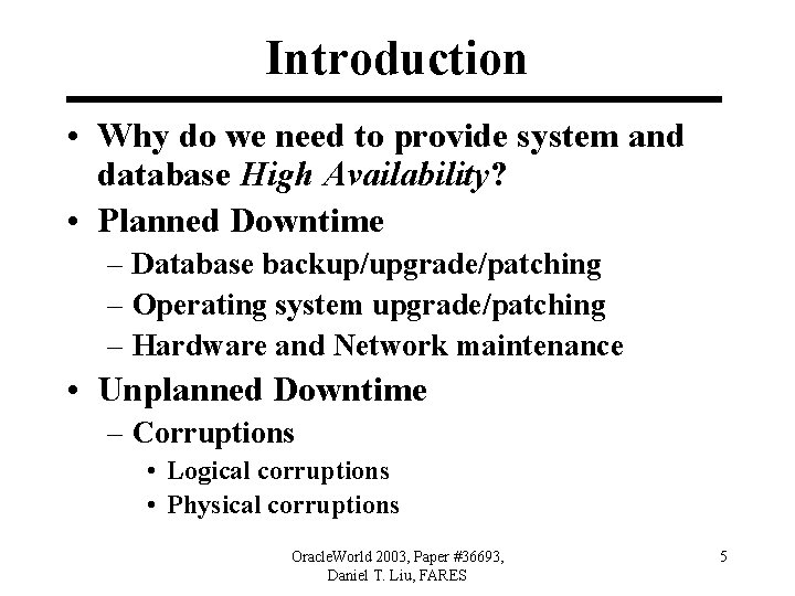 Introduction • Why do we need to provide system and database High Availability? •