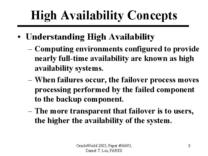 High Availability Concepts • Understanding High Availability – Computing environments configured to provide nearly