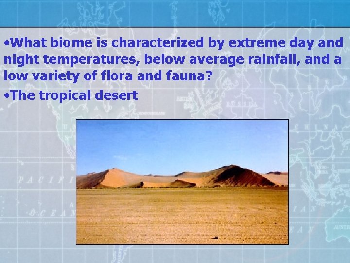  • What biome is characterized by extreme day and night temperatures, below average