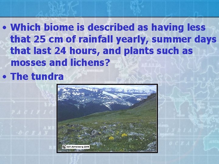  • Which biome is described as having less that 25 cm of rainfall