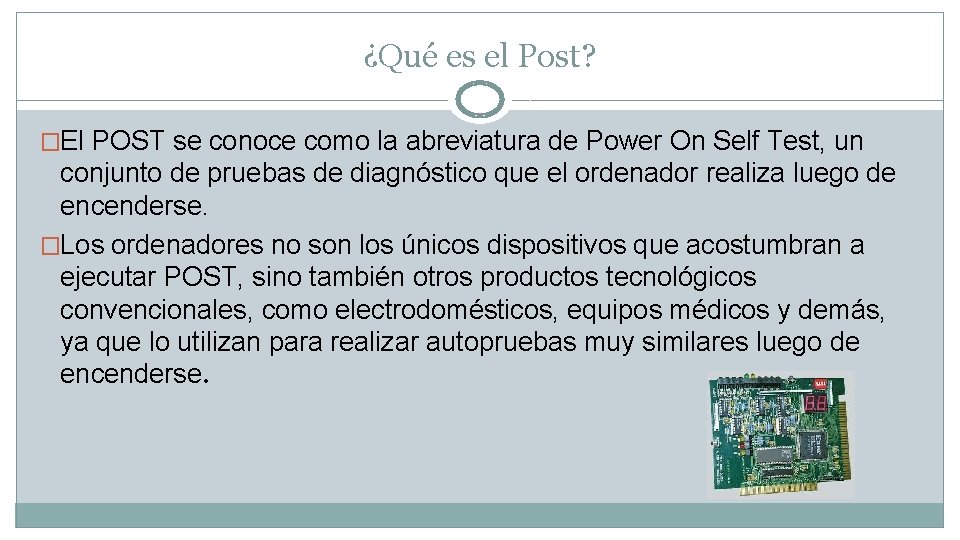 ¿Qué es el Post? �El POST se conoce como la abreviatura de Power On