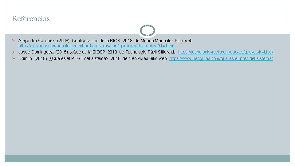 Referencias Ø Alejandro Sanchez. (2008). Configuración de la BIOS. 2018, de Mundo Manuales Sitio