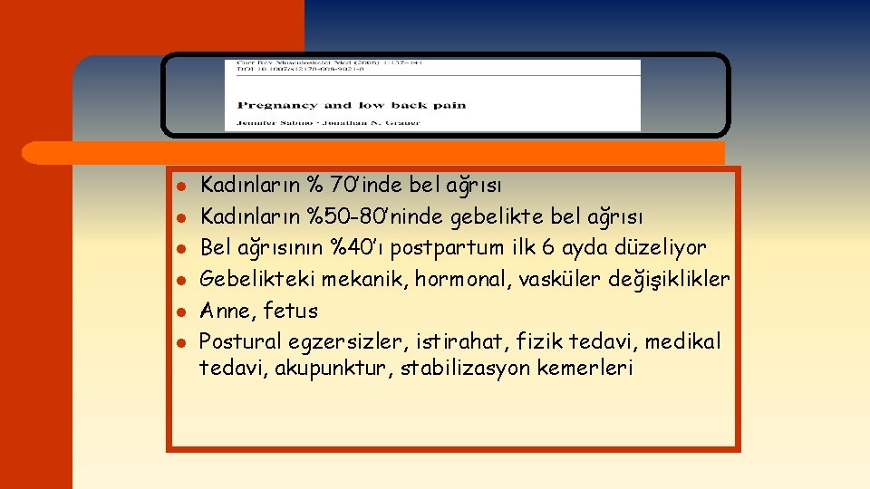 l l l Kadınların % 70’inde bel ağrısı Kadınların %50 -80’ninde gebelikte bel ağrısı