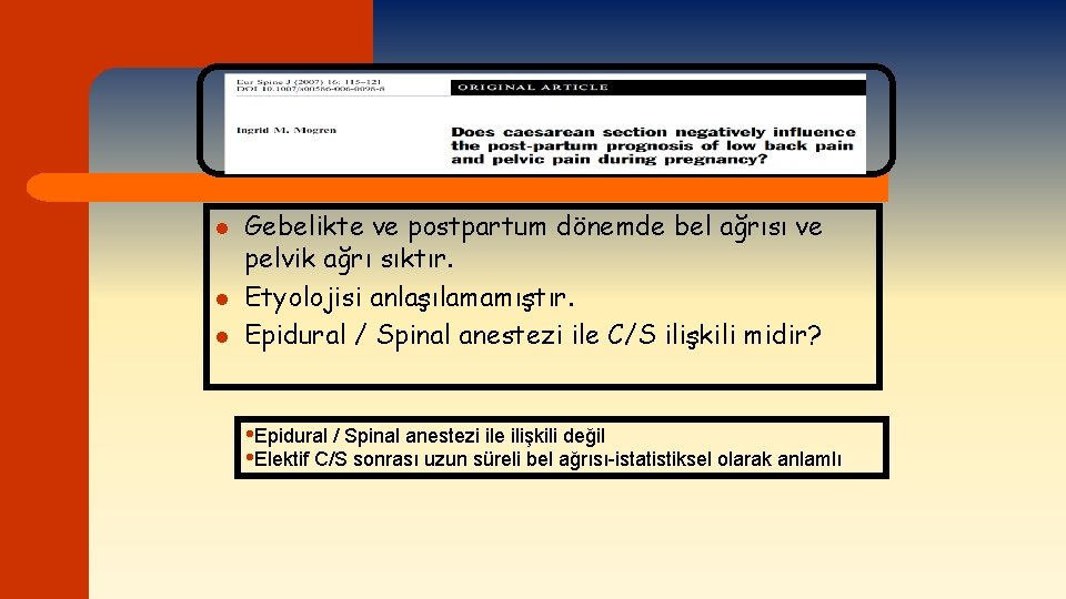 l l l Gebelikte ve postpartum dönemde bel ağrısı ve pelvik ağrı sıktır. Etyolojisi