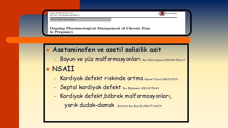 l Asetaminofen ve asetil salisilik asit – l Boyun ve yüz malformasyonları Am J