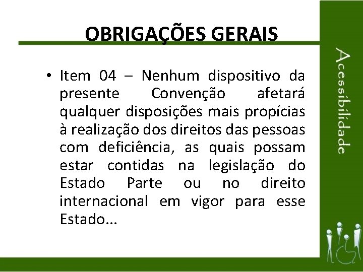 OBRIGAÇÕES GERAIS • Item 04 – Nenhum dispositivo da presente Convenção afetará qualquer disposições