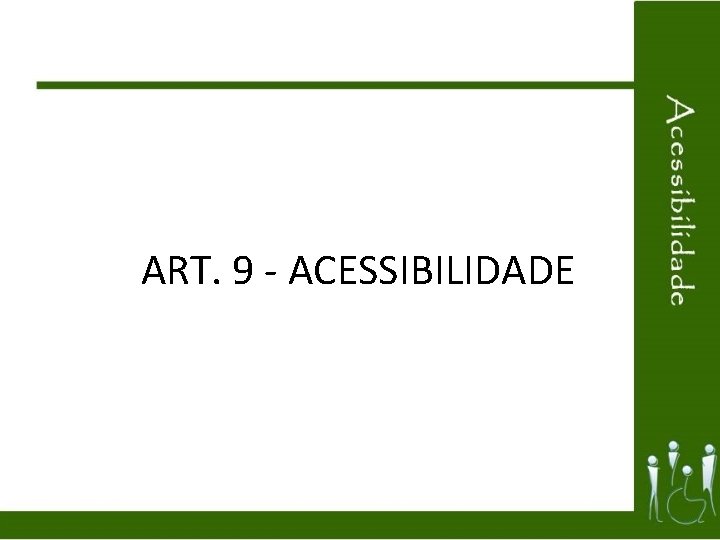ART. 9 - ACESSIBILIDADE 