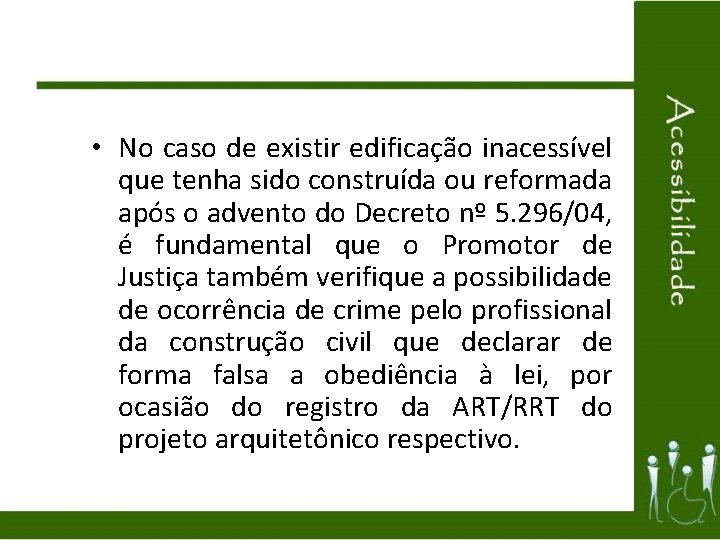  • No caso de existir edificação inacessível que tenha sido construída ou reformada