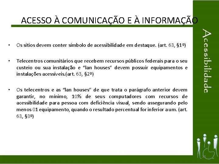 ACESSO À COMUNICAÇÃO E À INFORMAÇÃO • Os sítios devem conter símbolo de acessibilidade