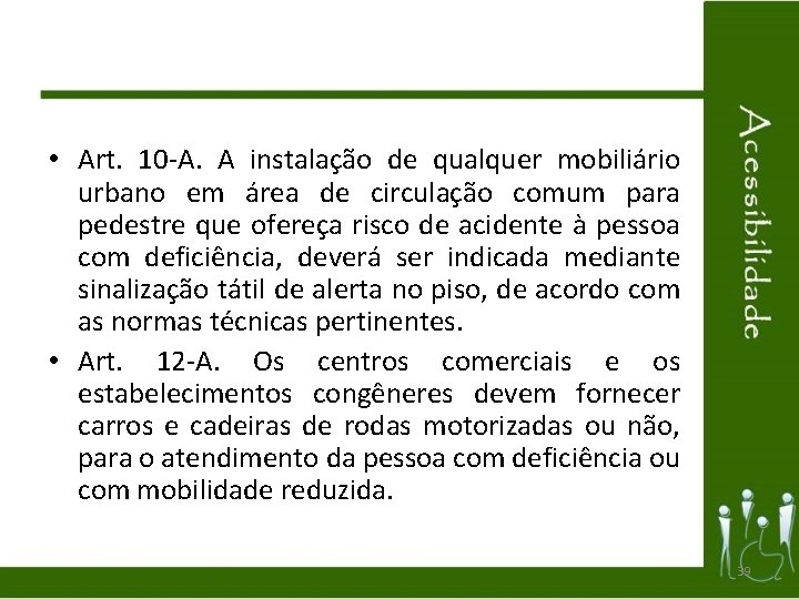  • Art. 10 -A. A instalação de qualquer mobiliário urbano em área de