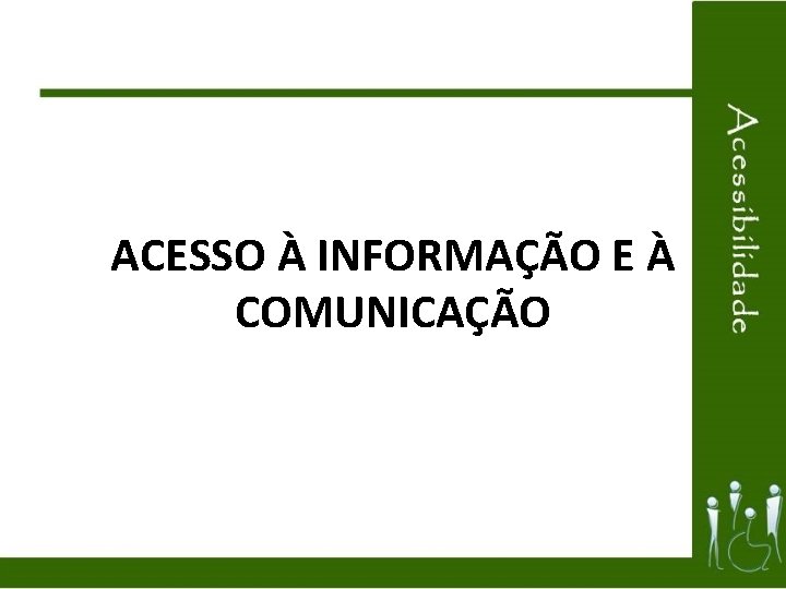 ACESSO À INFORMAÇÃO E À COMUNICAÇÃO 