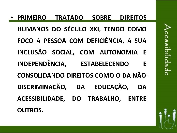  • PRIMEIRO TRATADO SOBRE DIREITOS HUMANOS DO SÉCULO XXI, TENDO COMO FOCO A