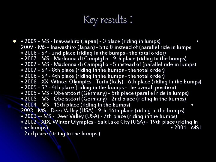 Key results : l • 2009 - MS - Inawashiro (Japan) - 3 place