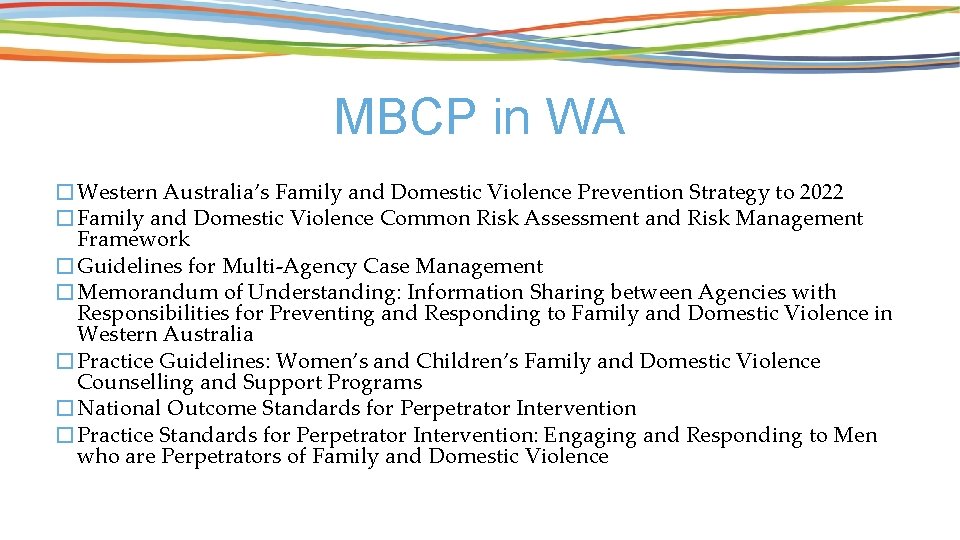 MBCP in WA �Western Australia’s Family and Domestic Violence Prevention Strategy to 2022 �Family