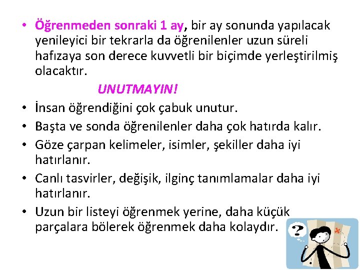  • Öğrenmeden sonraki 1 ay, bir ay sonunda yapılacak yenileyici bir tekrarla da