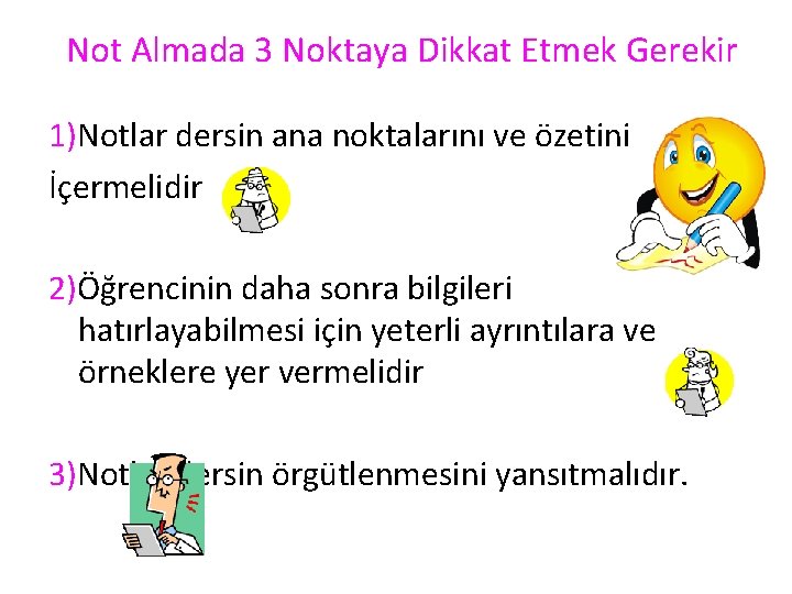 Not Almada 3 Noktaya Dikkat Etmek Gerekir 1)Notlar dersin ana noktalarını ve özetini İçermelidir