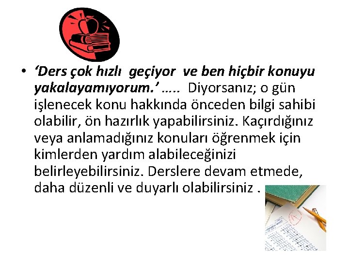  • ‘Ders çok hızlı geçiyor ve ben hiçbir konuyu yakalayamıyorum. ’ …. .