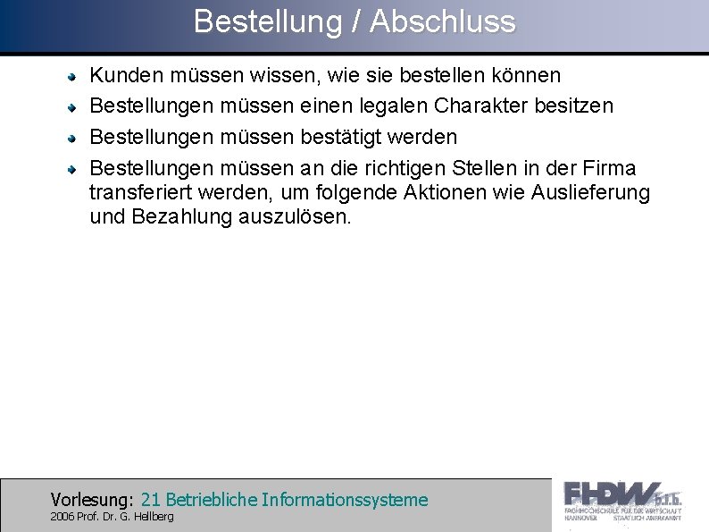 Bestellung / Abschluss Kunden müssen wissen, wie sie bestellen können Bestellungen müssen einen legalen