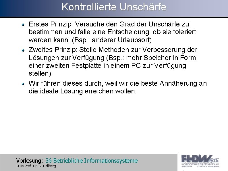 Kontrollierte Unschärfe Erstes Prinzip: Versuche den Grad der Unschärfe zu bestimmen und fälle eine