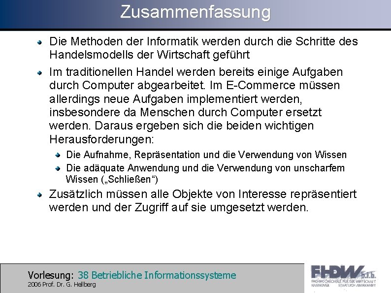 Zusammenfassung Die Methoden der Informatik werden durch die Schritte des Handelsmodells der Wirtschaft geführt