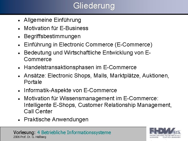 Gliederung · · · · · Allgemeine Einführung Motivation für E-Business Begriffsbestimmungen Einführung in