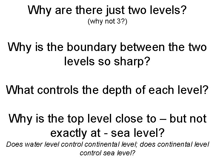 Why are there just two levels? (why not 3? ) Why is the boundary