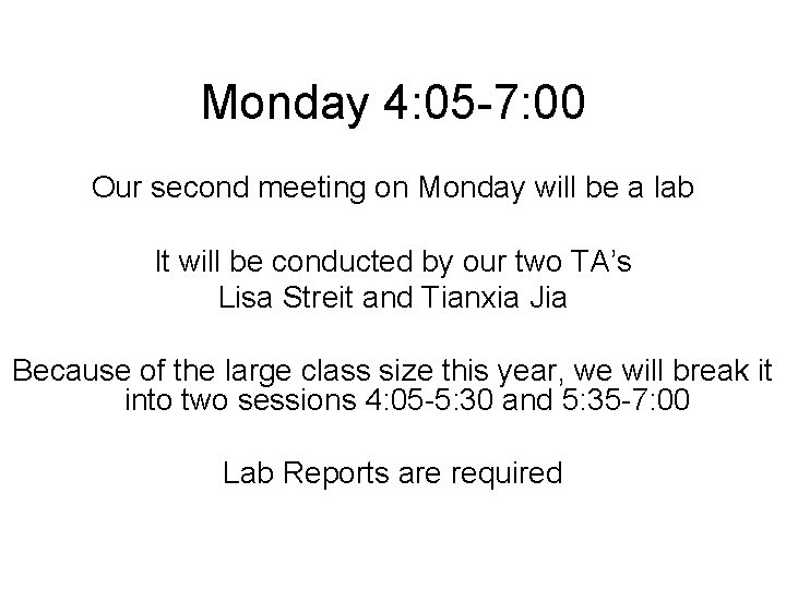 Monday 4: 05 -7: 00 Our second meeting on Monday will be a lab