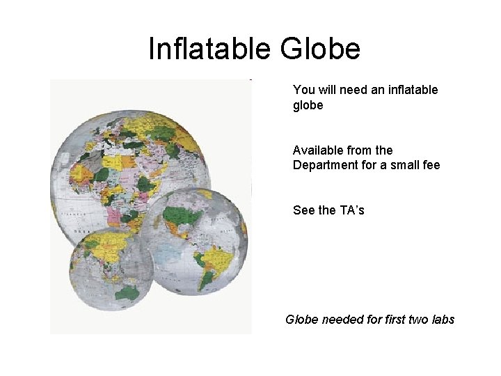 Inflatable Globe You will need an inflatable globe Available from the Department for a