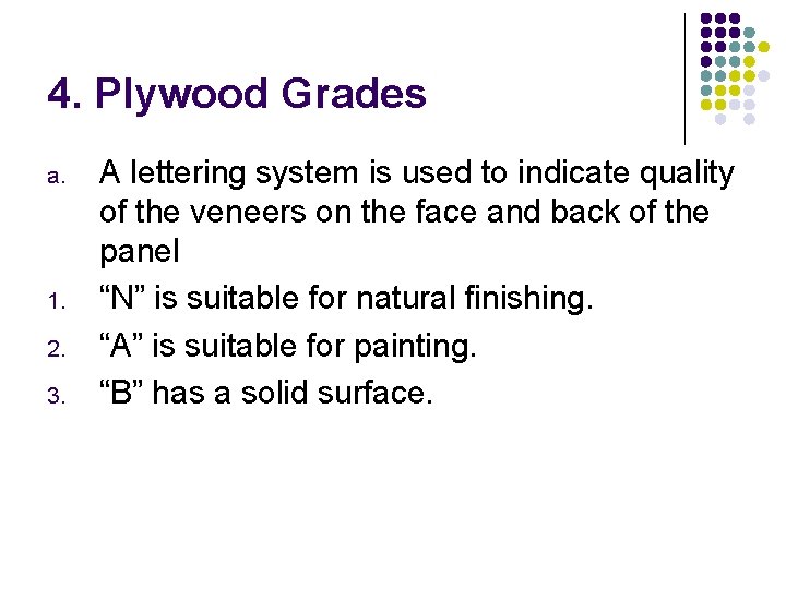 4. Plywood Grades a. 1. 2. 3. A lettering system is used to indicate