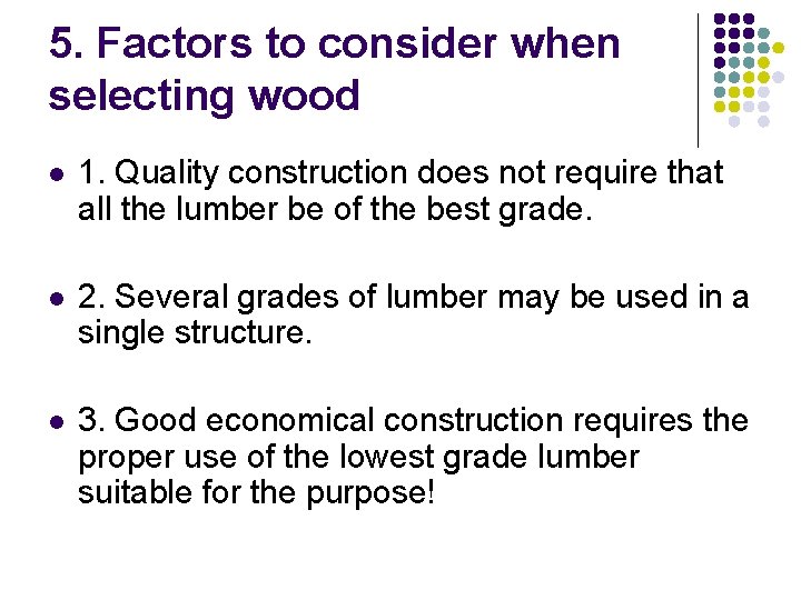 5. Factors to consider when selecting wood l 1. Quality construction does not require