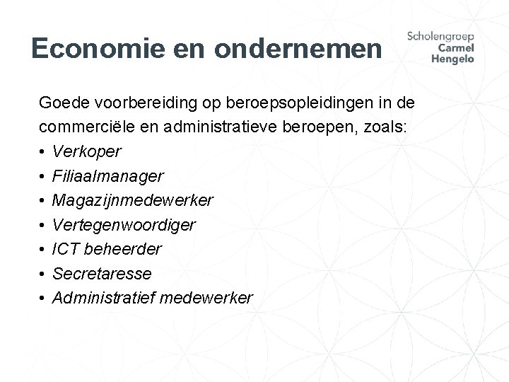 Economie en ondernemen Goede voorbereiding op beroepsopleidingen in de commerciële en administratieve beroepen, zoals: