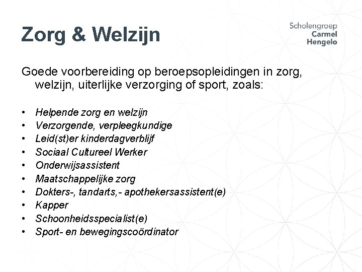 Zorg & Welzijn Goede voorbereiding op beroepsopleidingen in zorg, welzijn, uiterlijke verzorging of sport,