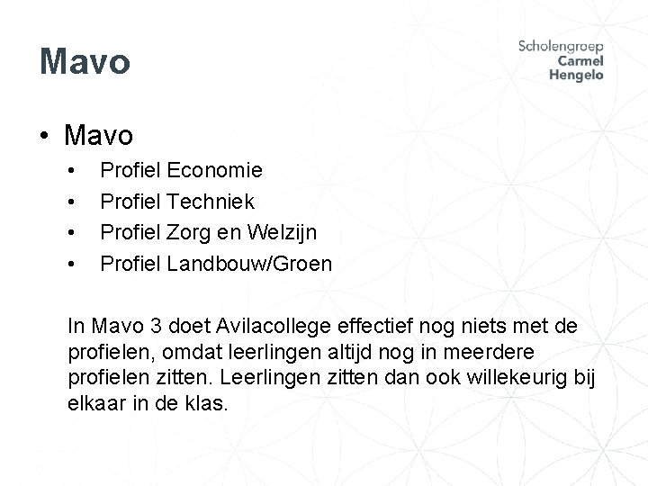 Mavo • • Profiel Economie Profiel Techniek Profiel Zorg en Welzijn Profiel Landbouw/Groen In