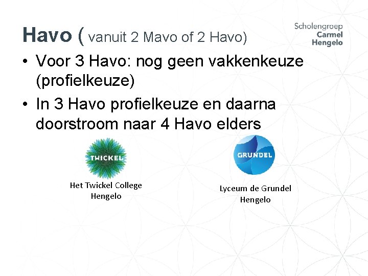 Havo ( vanuit 2 Mavo of 2 Havo) • Voor 3 Havo: nog geen