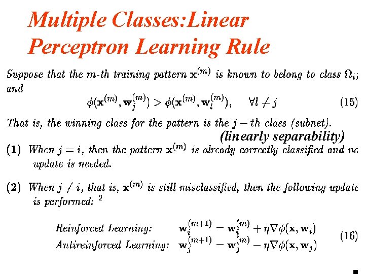 Multiple Classes: Linear Perceptron Learning Rule (linearly separability) Multiple Classes: Linear Perceptron Learning Rule (linearly separability)