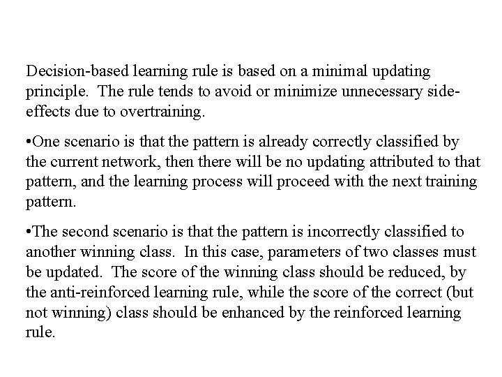 Decision-based learning rule is based on a minimal updating principle. The rule tends to Decision-based learning rule is based on a minimal updating principle. The rule tends to