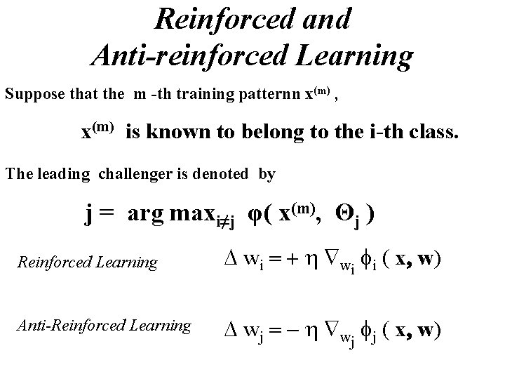 Reinforced and Anti-reinforced Learning Suppose that the m -th training patternn x(m) , x(m) Reinforced and Anti-reinforced Learning Suppose that the m -th training patternn x(m) , x(m)