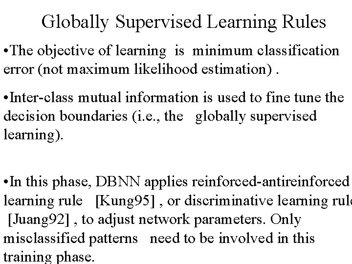 Globally Supervised Learning Rules • The objective of learning is minimum classification error (not Globally Supervised Learning Rules • The objective of learning is minimum classification error (not