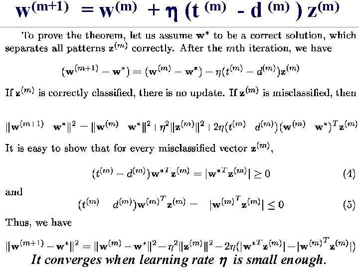 w(m+1) = w(m) + h (t (m) - d (m) ) z(m) It converges w(m+1) = w(m) + h (t (m) - d (m) ) z(m) It converges
