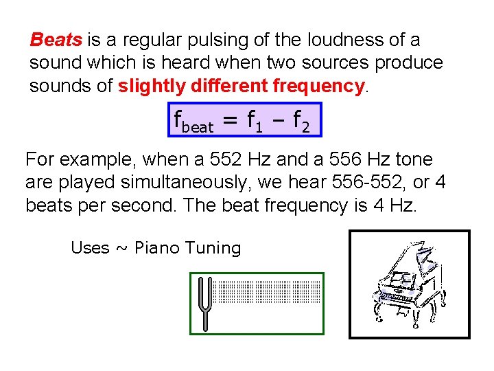 Beats is a regular pulsing of the loudness of a sound which is heard