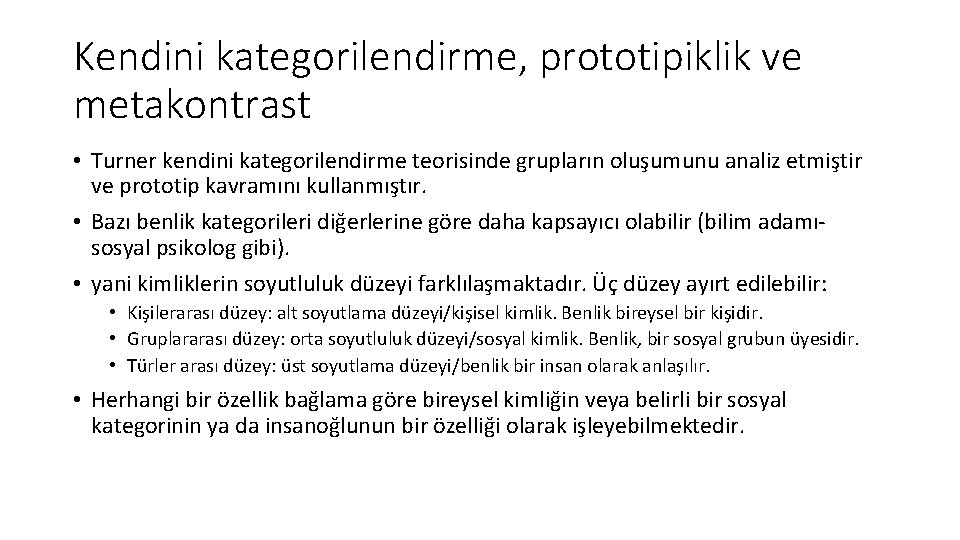 Kendini kategorilendirme, prototipiklik ve metakontrast • Turner kendini kategorilendirme teorisinde grupların oluşumunu analiz etmiştir