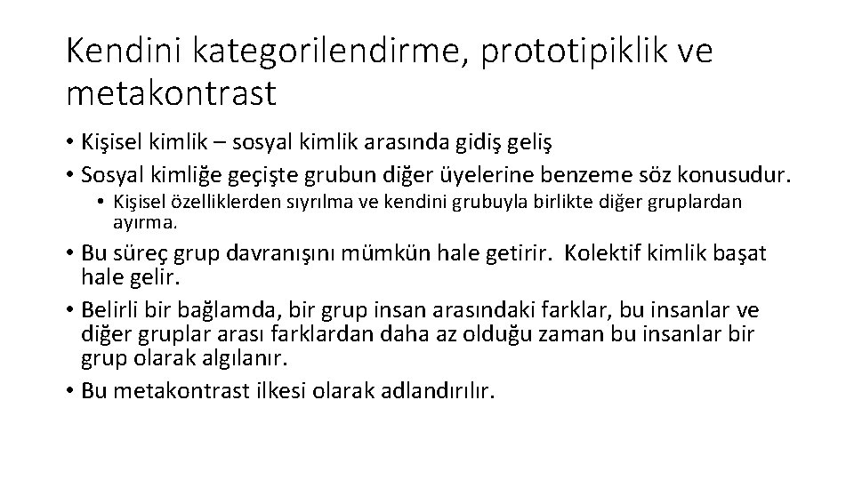 Kendini kategorilendirme, prototipiklik ve metakontrast • Kişisel kimlik – sosyal kimlik arasında gidiş geliş