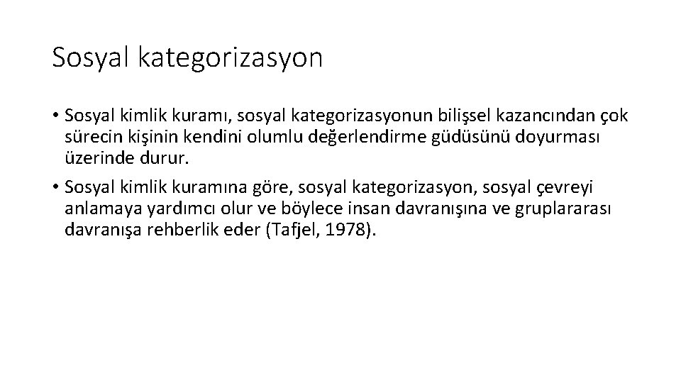 Sosyal kategorizasyon • Sosyal kimlik kuramı, sosyal kategorizasyonun bilişsel kazancından çok sürecin kişinin kendini