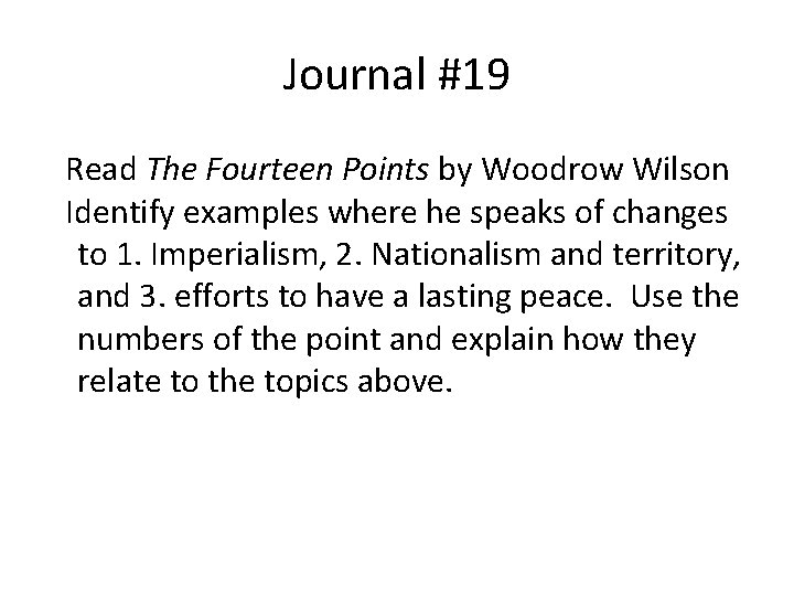 Journal #19 Read The Fourteen Points by Woodrow Wilson Identify examples where he speaks